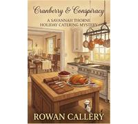 Cranberry & Conspiracy: A Savannah Thorne Holiday Catering Mystery (A Thanksgiving Cozy with a Missing Knife and a Deadly Family Secret)