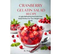 Cranberry Gelatin Salad Recipe: A Light,Refreshing And Guilt-Free Salad Perfect For Your Weight-Loss Goals