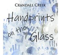 Crandall Creek - Handprints On The Glass