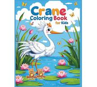 Crane Coloring Book: Beautiful Birds and Tranquil Nature Scenes for Kids and Adults