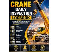 Crane Daily Inspection Logbook: Operator Safety Checklist, Maintenance Record & Equipment Inspection Log
