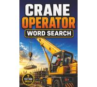 Crane Operator Word Search Book: Large Print Puzzle Book About Crane Operators, Cranes, Construction, and More | 6x9 inches, 100 pages | 50 puzzles with solutions
