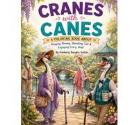 Cranes with Canes: A Coloring Book About Staying Strong, Standing Tall, & Enjoying Every Step
