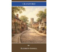 Cranford: A Classic of Victorian Village Life (Annotated)