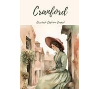 Cranford: A Timeless Tale of Small-Town Life with Original Classic Illustrations