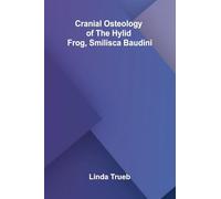 Cranial Osteology of the Hylid Frog, Smilisca baudini