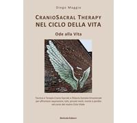 Cranio sacral therapy nel ciclo della vita. Ode alla vita. Tecnic