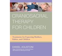 Daniel Agustoni Craniosacral Therapy for Children (Tascabile)