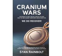 Cranium Wars: Testimony Of How I And Millions Of Us Have Won The War Against Substance Abuse Addiction: We Do Recover!