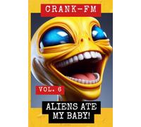 CRANK-FM VOLUME 6: Aliens Ate My Baby!: 7
