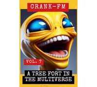 CRANK-FM VOLUME 7: A Tree Fort in the Multiverse: 8