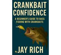 Crankbait Confidence - A Beginners Guide to Bass Fishing with Crankbaits