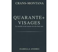 CRANS-MONTANA - QUARANTE+ VISAGES: La moitié avait moins de 18 ans