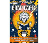 Crap Facts - Teen Edition: 101 Weird, Wild & Totally True Facts for the Chronically Online | A Hilarious Fun Facts & Trivia Book for Teens Packed with ... Viral Moments & Real-Life Weirdness