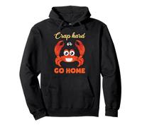 Crap Hard Or Go Home Funny Crabbing Felpa con Cappuccio