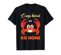 Crap Hard Or Go Home Funny Crabbing Maglietta
