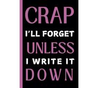 Crap I’ll Forget Unless I Write It Down: Funny Gift Notebook Journal, Gift For Co-workers, Friends and Family, 120 Pages (Meadow Bounty)