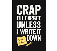 Crap I’ll Forget Unless I Write It Down: Notebook for Forgetful People, Busy Adults, Scatterbrained Students, Working Professionals, ADHD Thinkers, ... - Minimalist Interior with Funny Bold Cover