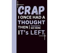CRAP I Once HAD A Thought then IT’s LEFT : A Funny Notebook Gift for Seniors |Gag gifts for women, men, friends ,Journal & Notebook| The best gift idea| senior gifts