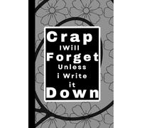 Crap I Will Forget Unless I Write it Down: Perfect Gift Notebook For Seniors For Easy Reminder