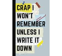 CRAP I WON’T REMEMBER UNLESS I WRITE IT DOWN