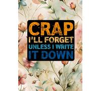 Crap I'll Forget Unless I Write It Down (2): Because Memory’s Fading A4 Notebook with 80 Cream Pages and Lines to Save Your Sanity