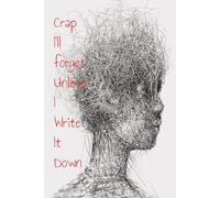 Crap I'll Forget Unless I Write it Down: Crap I'll forget unless I write it Down | Help with remembering | Daily To Do | 6x9 inches, 110pages