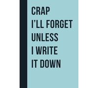 Crap I'll Forget Unless I Write It Down: Funny Gift Notebook Journal for Seniors, Elderly Mom, Dad, Best Friend Gifts for Women Over 50 60 70, Fun Presents for Forgetful People