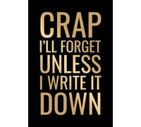 Crap I'll Forget Unless I Write It Down: Funny Memory Loss Quote Notebook | 6 x 9 in | 100 Ruled Pages with a Short Motivational Quotes on Every Page