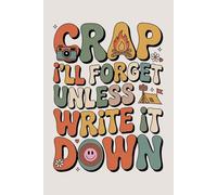 Crap I'll Forget Unless I Write It Down: Funny Notebook Gift for Seniors |Gag gifts for women, men, friends ,Journal & Notebook| The best gift idea| senior gifts