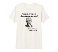 Crap. Questo Domani? Jefferson 3 luglio 1776 Meme Divertente Maglietta Premium