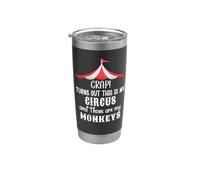 Crap Turns Out This is My Circus and Those are My Monkeys Bicchiere termico in acciaio inox doppia parete