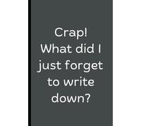 Crap! What did I just forget to write down?