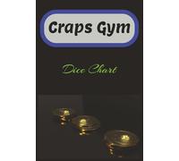 Craps Gym Dice Chart: Easy to fill in Charts for Recording Dice rolls per Roller while Playing on the Craps Table or Practicing at home and More | 6 x ... for Gambling Trips, Vacations and Free Times