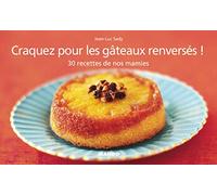 Craquez pour les gâteaux renversés !: 30 Recettes de nos mamies