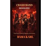 CRASH BAND BIOGRAPHY: From Early Dreams to Legendary Performances
