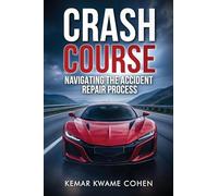 Crash Course Paperback Edition: Navigating the Accident repair process
