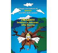 Crash!!! Dentro e intorno alla Terra. Viaggi e avventure di Ipazio «sceriffo dello spazio»
