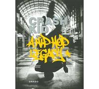 Crash Kid. A hip hop legacy. Ediz. italiana e inglese