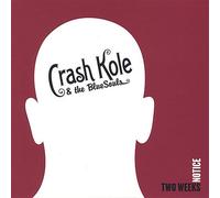 Crash Kole & The Bluesouls - Two Weeks Notice