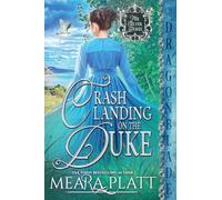 Crash Landing on the Duke: A Regency Historical Romance: 6