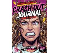 Crash Out Journal for Women: A Chaotic Girl’s Safe Space for Overthinking, Emotional Damage, Daily Drama & Late-Night Thoughts