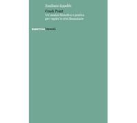 Crash point. Un'analisi filosofica e pratica per capire le crisi finanziar...