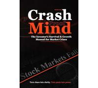 Crash-Proof Mind: The Investor’s Survival & Growth Manual for Market Crises: How to Build Wealth When Markets Fall Apart (Stay Calm, Think Clearly - Deep Insights for Every Investor)