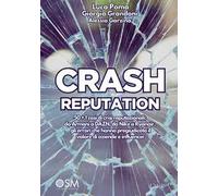 CRASH REPUTATION: 50 + 1 casi di crisi reputazionali: da Armani a DAZN, da Nike a Ryanair, gli errori che hanno pregiudicato il valore di aziende e influencer