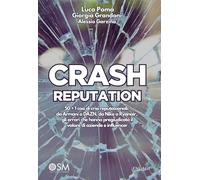 CRASH REPUTATION: 50 + 1 casi di crisi reputazionali: da Armani a DAZN, da Nike a Ryanair, gli errori che hanno pregiudicato il valore di aziende e influencer