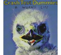 CRASH TEST DUMMIES - A Worm'S Life