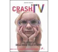 Crash tv. Filosofia dell'odio televisivo