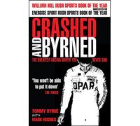 Crashed and Byrned: The Greatest Racing Driver You Never Saw