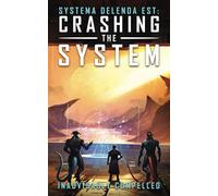 Crashing the System: Systema Delenda Est Book Three